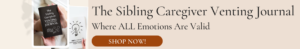 The Sibling Caregiver Venting Journal website Ad